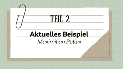 Aktuelles Beispiel: Maximilian Pollux