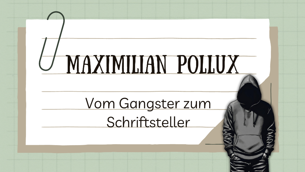 Maximilian Pollux: Vom Gangster zum Schriftsteller